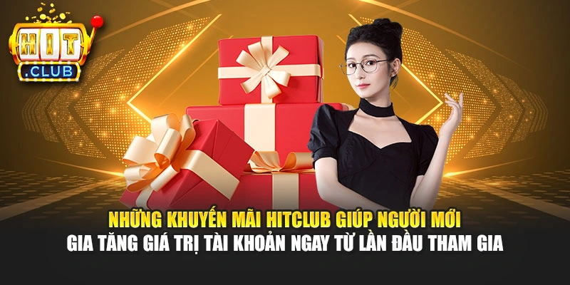 Những khuyến mãi Hitclub giúp người mới gia tăng giá trị tài khoản ngay từ lần đầu tham gia