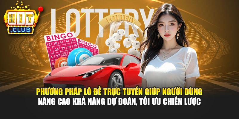 Phương pháp lô đề trực tuyến giúp người dùng nâng cao khả năng dự đoán, tối ưu chiến lược